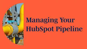 Managing Your HubSpot Pipeline